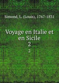 Voyage en Italie et en Sicile. 2