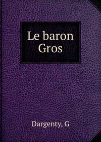 Le baron Gros