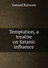 Temptation, a treatise on Satanic influence