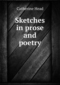 Sketches in prose and poetry