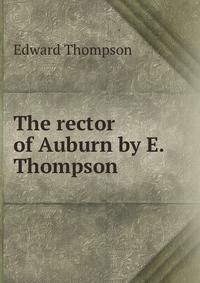The rector of Auburn by E. Thompson.