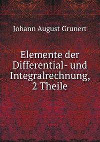 Elemente der Differential- und Integralrechnung, 2 Theile