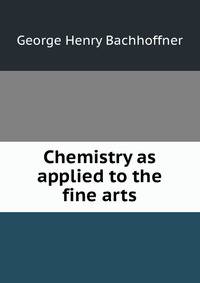 Chemistry as applied to the fine arts