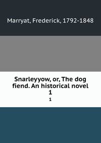 Snarleyyow, or, The dog fiend. An historical novel. 1