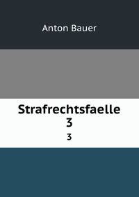 Strafrechtsfaelle. 3