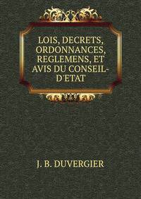 LOIS, DECRETS, ORDONNANCES, REGLEMENS, ET AVIS DU CONSEIL-D'ETAT