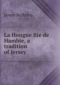 La Hougue Bie de Hambie, a tradition of Jersey