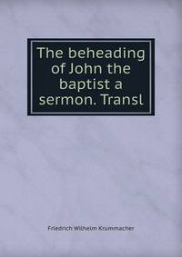 The beheading of John the baptist a sermon. Transl