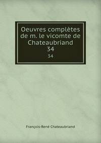 Oeuvres compltes de m. le vicomte de Chateaubriand. 34