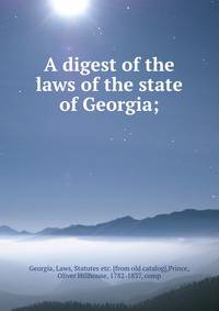 A digest of the laws of the state of Georgia;