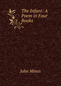 The Infant: A Poem in Four Books