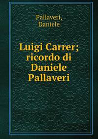 Luigi Carrer; ricordo di Daniele Pallaveri