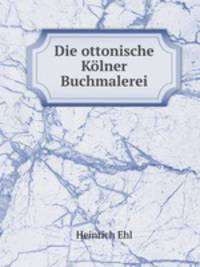Die ottonische Kolner Buchmalerei