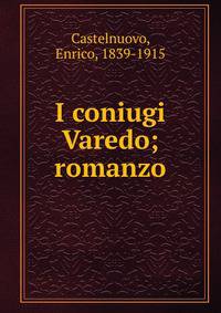 I coniugi Varedo; romanzo