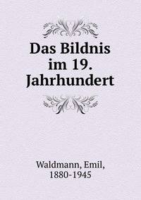 Das Bildnis im 19. Jahrhundert
