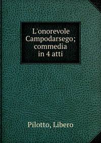 L'onorevole Campodarsego; commedia in 4 atti