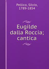 Eugilde dalla Roccia; cantica
