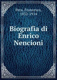 Biografia di Enrico Nencioni
