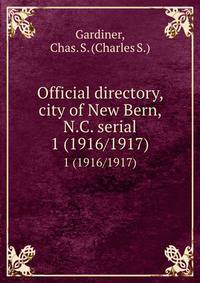 Official directory, city of New Bern, N.C. serial. 1 (1916/1917)