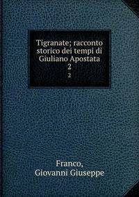 Tigranate; racconto storico dei tempi di Giuliano Apostata. 2