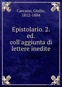 Epistolario. 2. ed. coll'aggiunta di lettere inedite