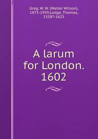 A larum for London. 1602