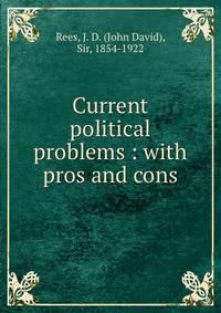 Current political problems : with pros and cons