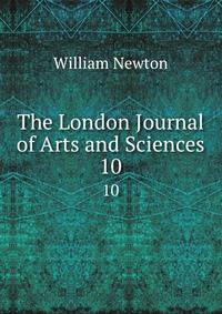The London Journal of Arts and Sciences. 10