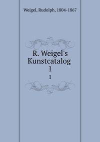 R. Weigel's Kunstcatalog