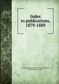 Index to publications, 1879-1889