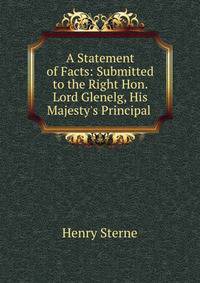 A Statement of Facts: Submitted to the Right Hon. Lord Glenelg, His Majesty's Principal .