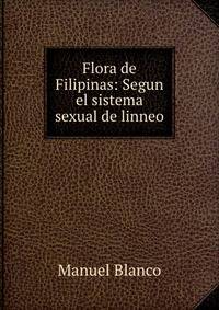 Flora de Filipinas: Segun el sistema sexual de linneo