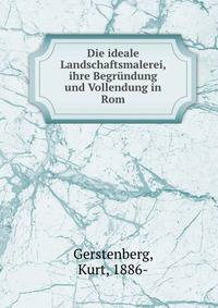 Die ideale Landschaftsmalerei, ihre Begrundung und Vollendung in Rom