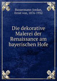 Die dekorative Malerei der Renaissance am bayerischen Hofe