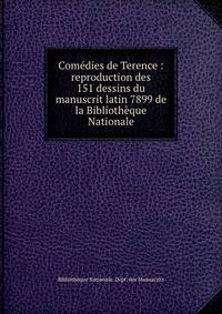 Comedies de Terence : reproduction des 151 dessins du manuscrit latin 7899 de la Bibliotheque Nationale