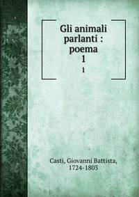 Gli animali parlanti : poema. 1