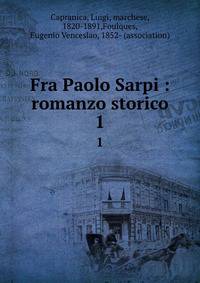 Fra Paolo Sarpi : romanzo storico. 1