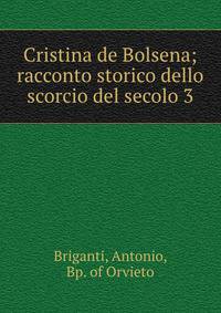 Cristina de Bolsena; racconto storico dello scorcio del secolo 3