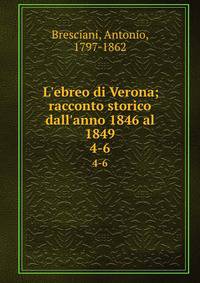 L'ebreo di Verona; racconto storico dall'anno 1846 al 1849
