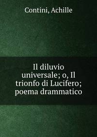 Il diluvio universale; o, Il trionfo di Lucifero; poema drammatico