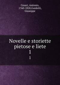 Novelle e storiette pietose e liete. 1