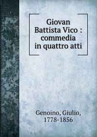 Giovan Battista Vico : commedia in quattro atti