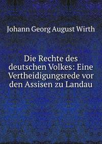 Die Rechte des deutschen Volkes: Eine Vertheidigungsrede vor den Assisen zu Landau