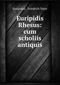 Euripidis Rhesus: cum scholiis antiquis