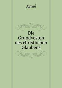 Die Grundvesten des christlichen Glaubens