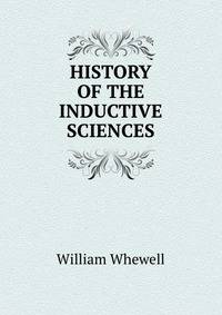 HISTORY OF THE INDUCTIVE SCIENCES