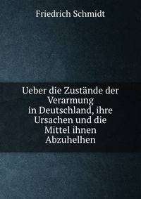 Ueber die Zustande der Verarmung in Deutschland, ihre Ursachen und die Mittel ihnen Abzuhelhen.