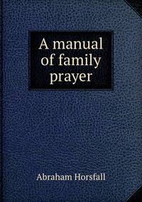 A manual of family prayer