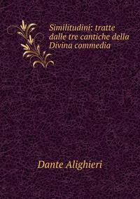 Similitudini: tratte dalle tre cantiche della Divina commedia