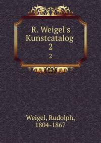 R. Weigel's Kunstcatalog